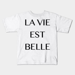 La vie est belle Kids T-Shirt